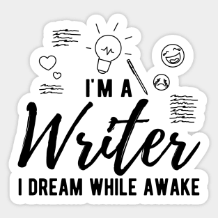 Writer - I'm a writer I dream while awake Sticker